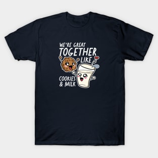 We're Great Together Like Cookies & Milk T-Shirt